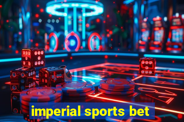 imperial sports bet