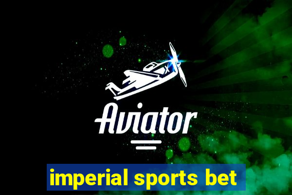 imperial sports bet