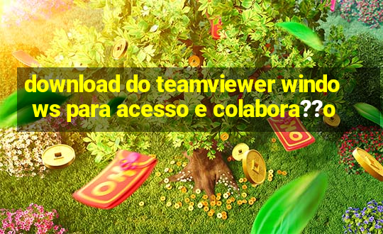 download do teamviewer windows para acesso e colabora??o