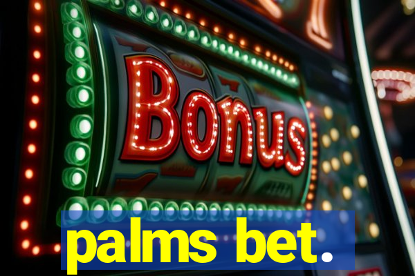 palms bet.