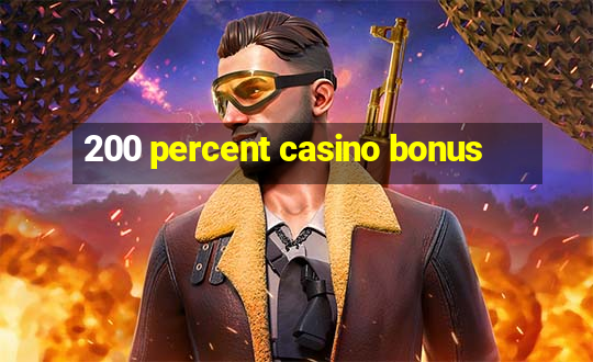 200 percent casino bonus