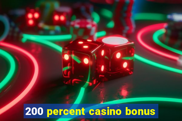 200 percent casino bonus