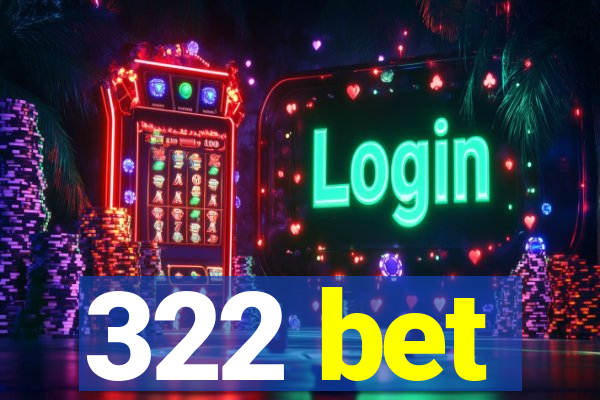 322 bet