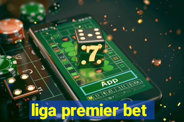 liga premier bet