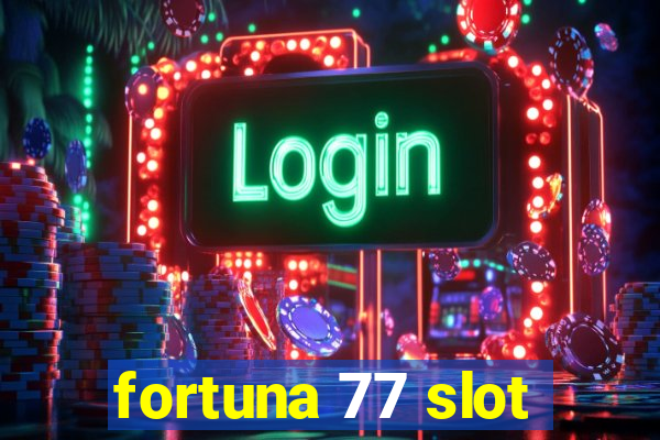 fortuna 77 slot