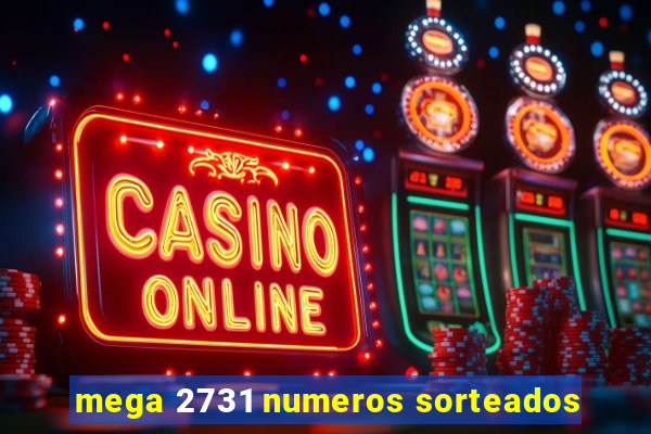 mega 2731 numeros sorteados