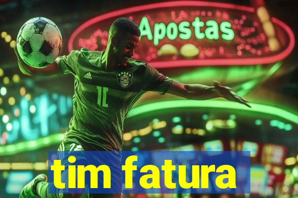 tim fatura