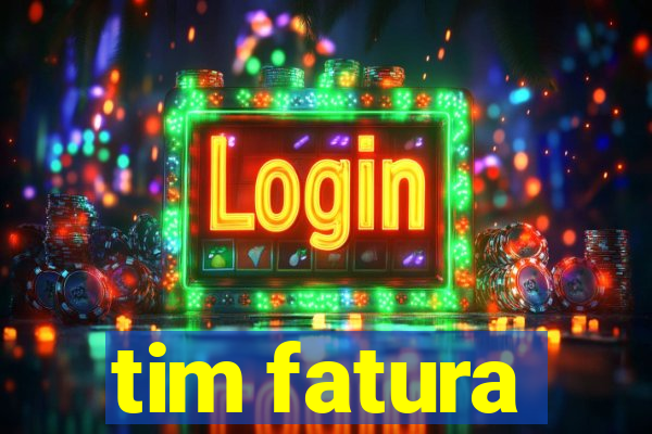 tim fatura