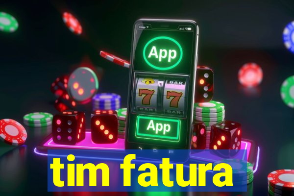 tim fatura