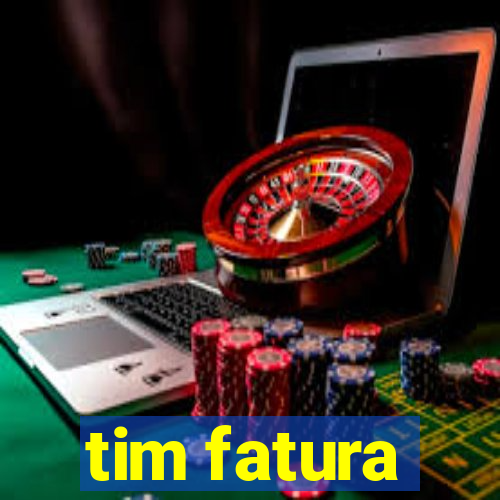 tim fatura