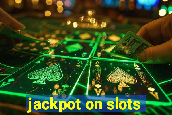 jackpot on slots