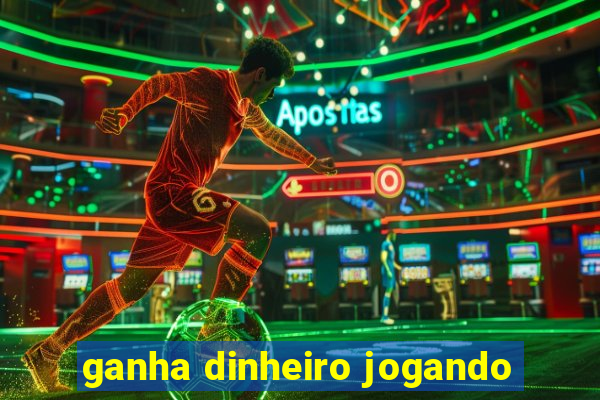 ganha dinheiro jogando