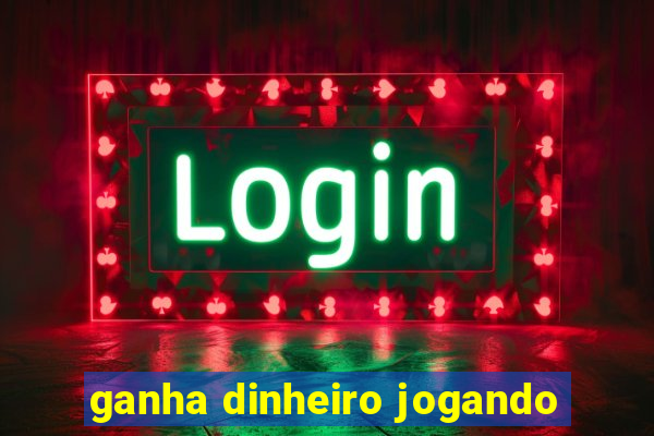 ganha dinheiro jogando