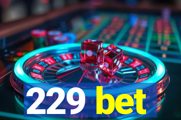 229 bet