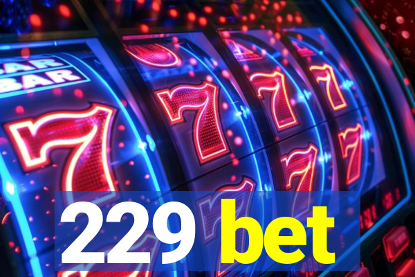 229 bet