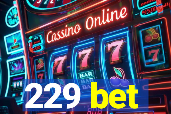 229 bet