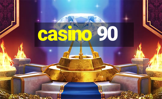 casino 90