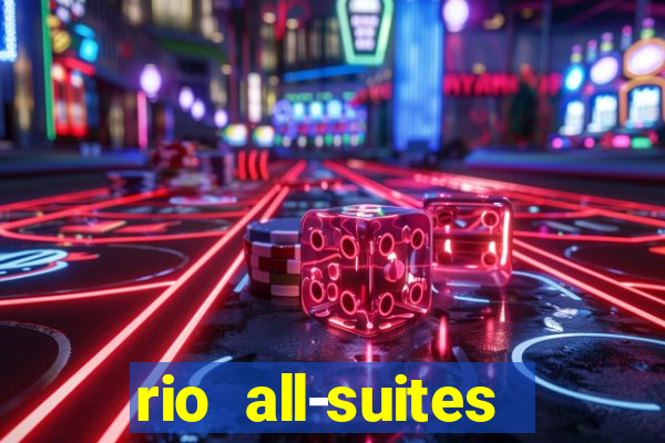 rio all-suites hotel and casino