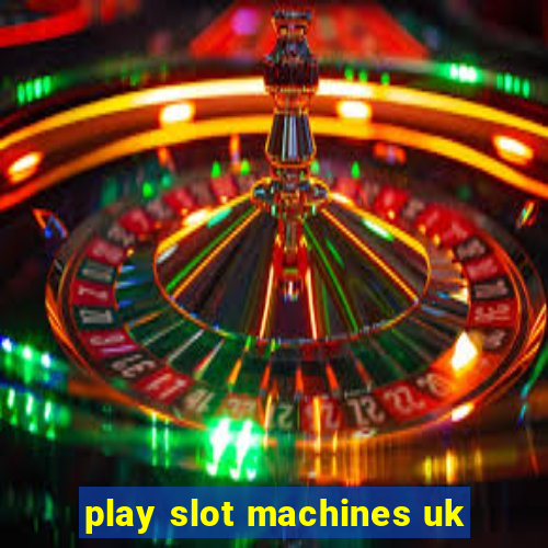 play slot machines uk