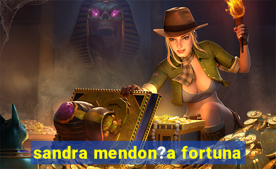 sandra mendon?a fortuna