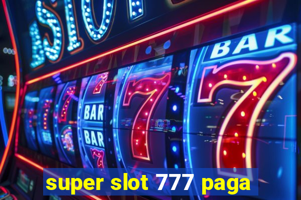 super slot 777 paga