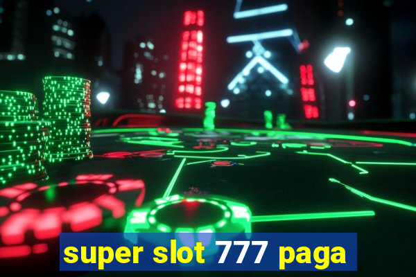 super slot 777 paga