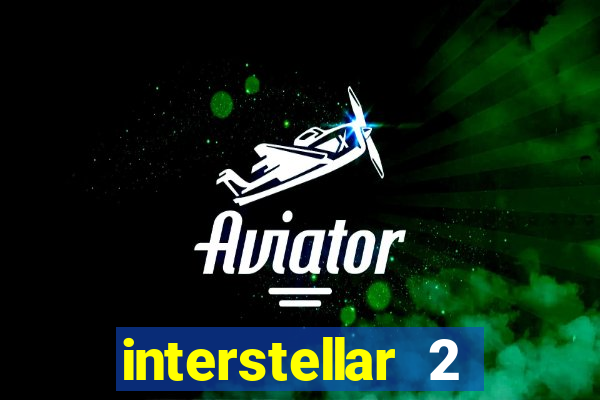 interstellar 2 operation terra 2040