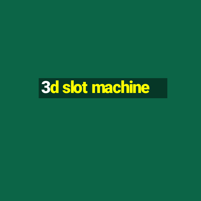 3d slot machine