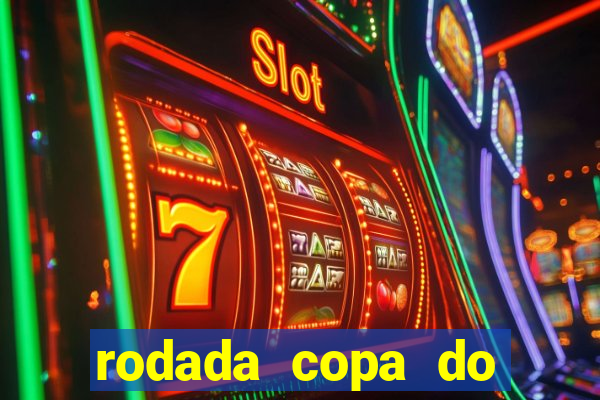 rodada copa do brasil 2024