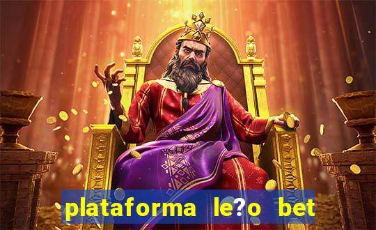 plataforma le?o bet é confiável