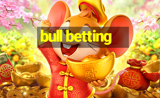 bull betting