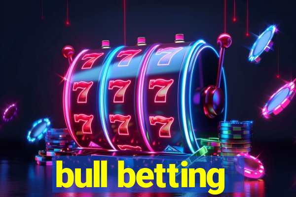 bull betting