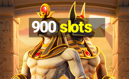 900 slots