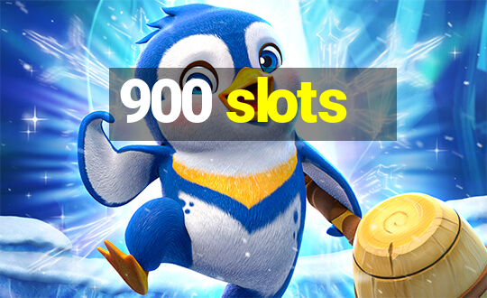 900 slots