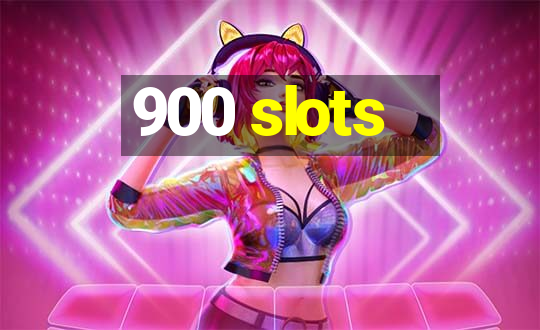 900 slots