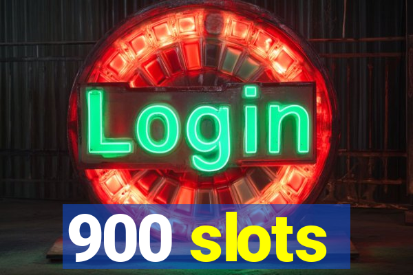 900 slots