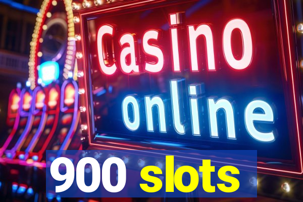 900 slots