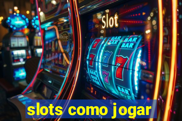 slots como jogar