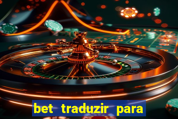 bet traduzir para o português