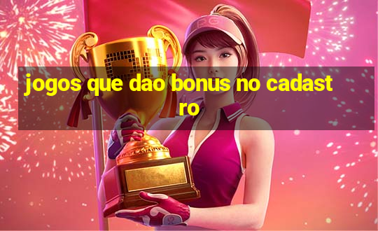 jogos que dao bonus no cadastro