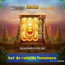 bet do ronaldo fenomeno