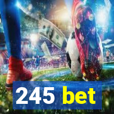 245 bet