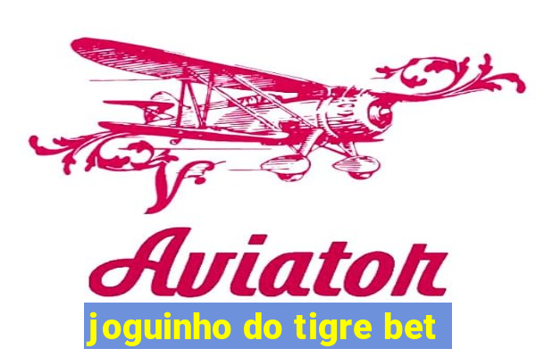 joguinho do tigre bet