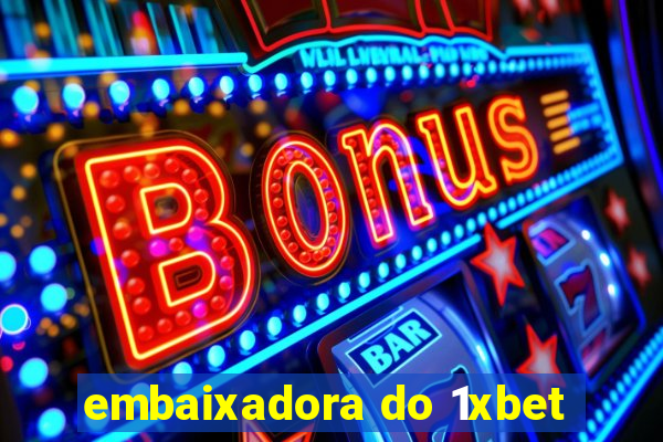 embaixadora do 1xbet