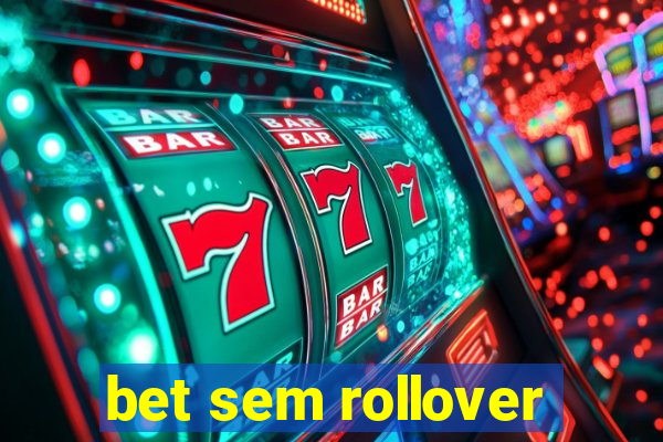 bet sem rollover