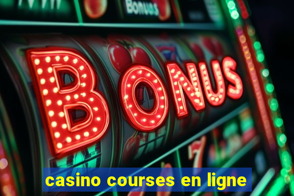 casino courses en ligne