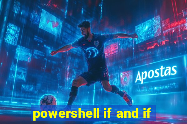 powershell if and if