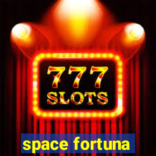 space fortuna