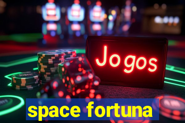 space fortuna