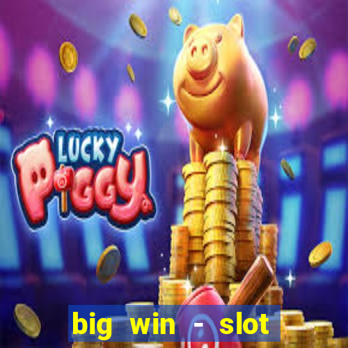 big win - slot casino online